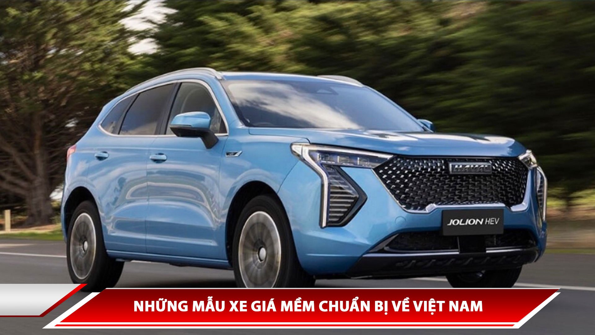 NHỮNG MẪU XE GIÁ MỀM CHUẨN BỊ VỀ VIỆT NAM 